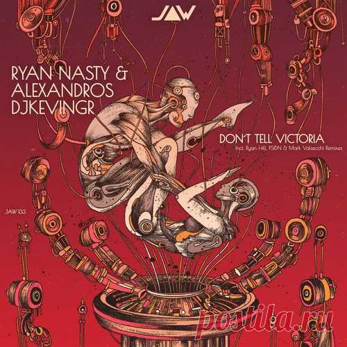 Alexandros Djkevingr & Ryan Nasty – Don’t Tell Victoria [JAW133]