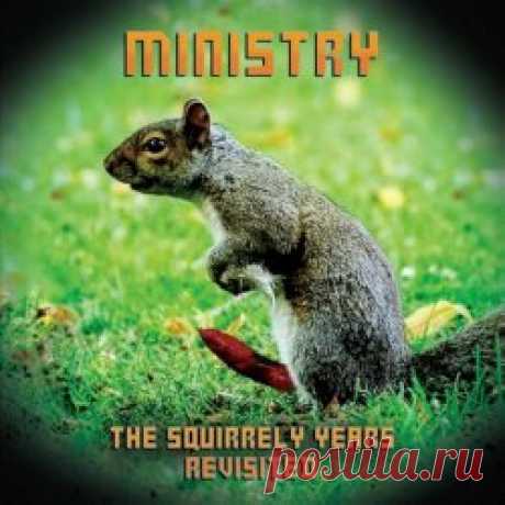 Ministry - The Squirrely Years Revisited (2025) Artist: Ministry Album: The Squirrely Years Revisited Year: 2025 Country: USA Style: New Wave, Industrial