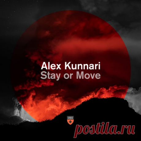 Alex Kunnari - Stay or Move [Magik Muzik]