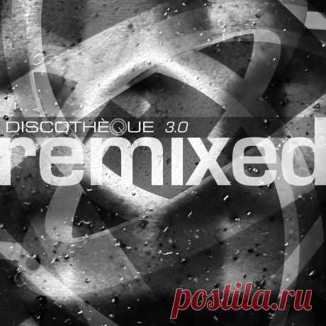 Discotheque - Discothèque 3.0 REMIXED (2025) 320kbps / FLAC