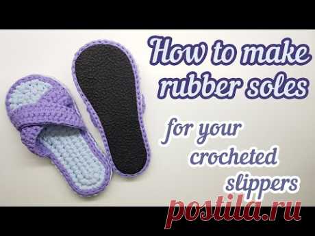 How to make a rubber sole for crocheted slippers || Making crocheted slippers durable || Tutorial