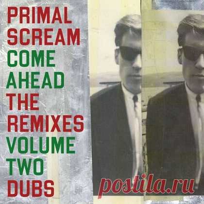 Download Primal Scream - Come Ahead - The Remixes Vol. 2 (Dubs) (2025) Primal Scream - Come Ahead - The Remixes Vol. 2