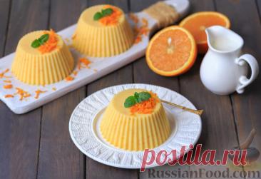 Рецепт: Апельсиновый пудинг на RussianFood.com