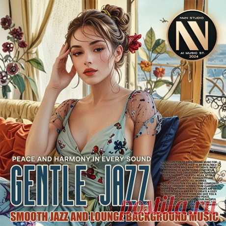 Gentle Jazz (2024) Mp3 "Gentle Jazz" - Сборник фоновой музыки в стиле smooth jazz представляет собой коллекцию композиций, которые создают атмосферу уюта и расслабления. В этом сборнике вы найдёте мелодии, идеально подходящие для релаксации, медитации, чтения книг и просто наслаждения качественным звуком. Этот