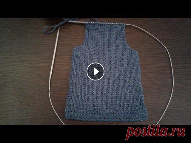 Безрукавка (жилетка) спицами. Спинка (часть 1). Спинка спицами, как связать пройму, расчеты для спиц, математические расчеты для вязания спицами, как рассчитать количество петель для спиц, высота пр...