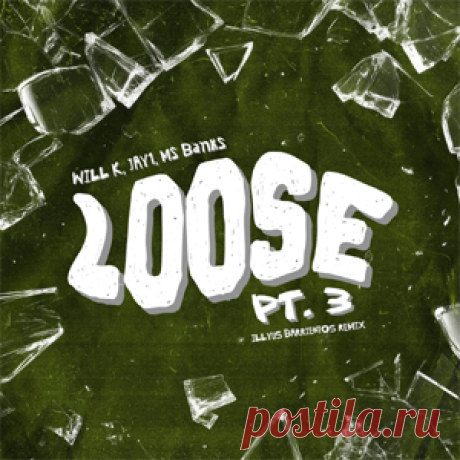 WILL K - Loose, Pt. 3 (Feat. JAY1, Ms Banks) [Illyus Barrientos Remix] | 4DJsonline.com