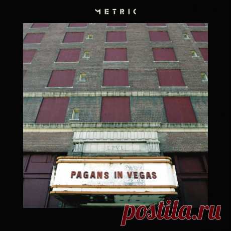 Metric – Pagans in Vegas – Подлинность и искусственность | Soulplay Radio Blog - Музыкальный Блог