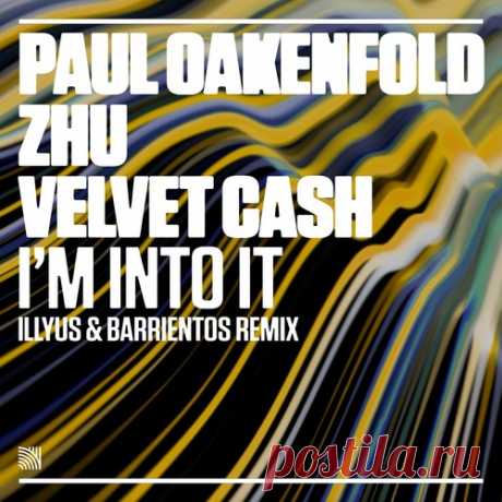 Paul Oakenfold, ZHU – I’m Into It (Illyus &amp; Barrientos Remixes) [NEW507B] Paul Oakenfold, ZHU – I’m Into It (Illyus &amp; Barrientos Remixes) [NEW507B]