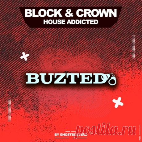 Download Block & Crown - House Addicted - Musicvibez Label BUZTED Styles Funky House Date 2024-06-14 Catalog # BUZ013 Length 4:41 Tracks 1