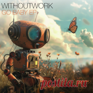 Withoutwork - Go Baby EP | 4DJsonline.com