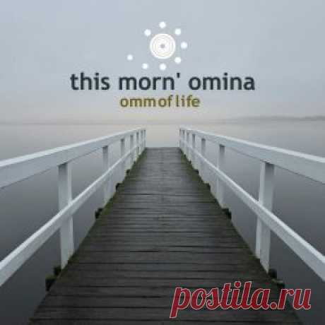 This Morn' Omina - Omm Of Life (2025) [EP] Artist: This Morn' Omina Album: Omm Of Life Year: 2025 Country: Belgium Style: Tribal Industrial