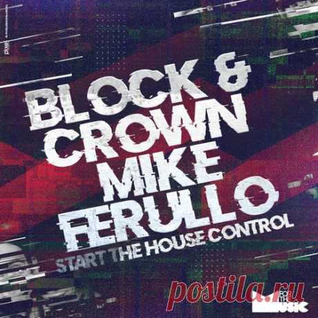 Block & Crown & Mike Ferullo - Start the House Control [For The Music]