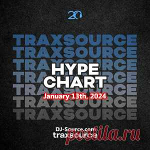 Traxsource Hype Chart January 13th, 2024 - DJ-Source.com