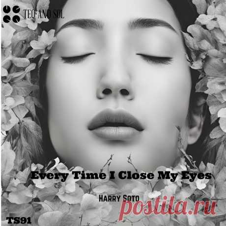 Harry Soto - Every Time I Close My Eyes