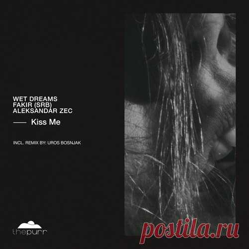 Fakir (SRB), Wet Dreams & Aleksandar Zec – Kiss Me [PURR472] Sharing-DB.club