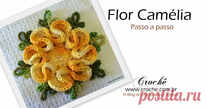 Flor camélia passo a passo | Croche.com.br