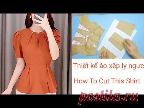 Thiết Kế Áo Xếp Ly Ngực Đẹp| How To Cut A Shirt