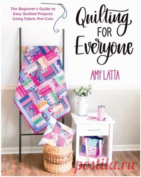 Quilting for Everyone: The Beginner's Guide to Easy Quilted Projects Using Fabric Pre-Cuts 2025