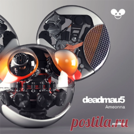 deadmau5 - Ameonna | 4DJsonline.com