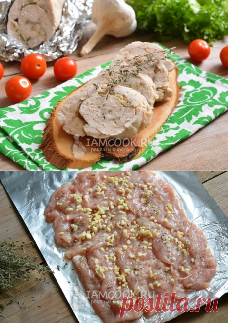 Куриный рулет, запеченный в фольге — рецепт с фото