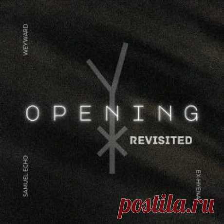 Weyward - Opening (Revisited) (2025) [Single] Artist: Weyward Album: Opening (Revisited) Year: 2025 Country: USA Style: Darkwave, Witch House
