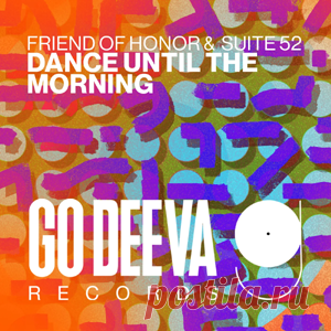 Friend Of Honor, Suite 52 - Dance Until The Morning | 4DJsonline.com