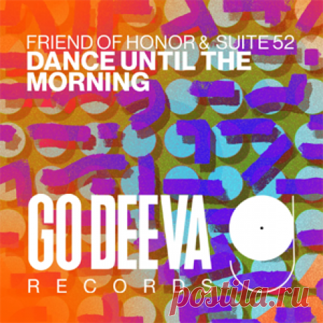 Friend Of Honor, Suite 52 - Dance Until The Morning | 4DJsonline.com
