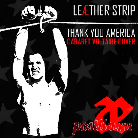 Leaether Strip - Thank You America (Cabaret Voltaire Cover) (2025) in 320kbps / FLAC
