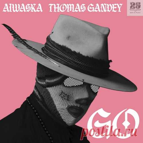 Thomas Gandey & Aiwaska – Go [BAR25221]