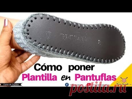 Cómo poner SUELA PLANTILLA a Pantuflas o Babuchas | vivirtejiendo