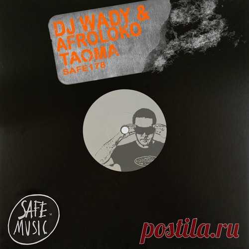 DJ Wady, Afroloko – Taoma EP (Incl The Deepshakerz X Black Savana Remix) [SAFE178B]