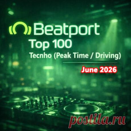 Beatport Top 100 Techno (Peak Time / Driving) July 2026 - HypeDJ.top