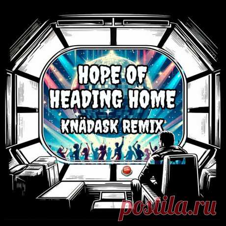 Vogon Poetry &amp; SCALA - Hope Of Heading Home (Knädask Remix) (2024) 320kbps / FLAC