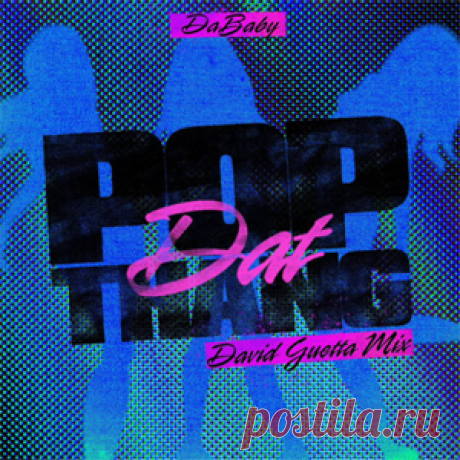 DaBaby - POP DAT THANG (David Guetta Mix) | 4DJsonline.com