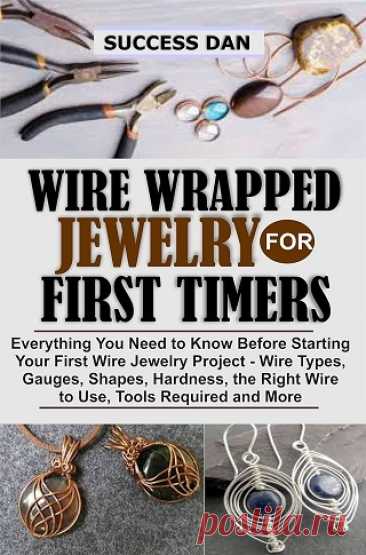 WIRE WRAPPED JEWELRY FOR FIRST TIMERS: Everything You Need to Know Before Starting Your First Wire Jewelry Project  2022