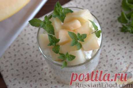 Рецепт: Творожно-мятный десерт с дыней на RussianFood.com