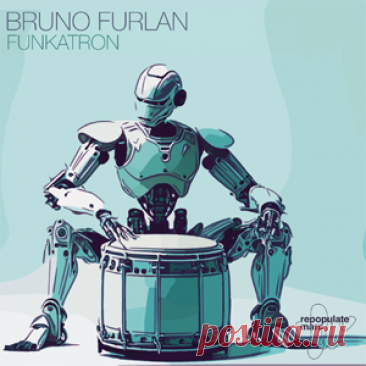 Bruno Furlan - Funkatron | 4DJsonline.com