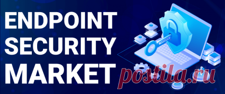 Endpoint Security Market Size, Share, Growth &amp; Trends [2028]