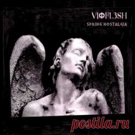 Vioflesh - Spring Nostalgia (2024) [Single] Artist: Vioflesh Album: Spring Nostalgia Year: 2024 Country: Chile Style: Synthpop, Electropop, Darkwave