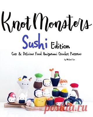KnotMonsters: Cute & Delicious Food Amigurumi Crochet Patterns 2021