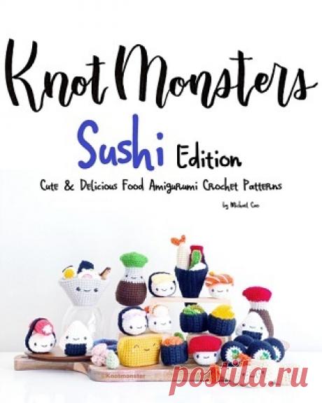 KnotMonsters: Cute &amp; Delicious Food Amigurumi Crochet Patterns 2021