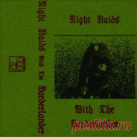 The Borderlander - Night Raids With... (2024) Artist: The Borderlander Album: Night Raids With... Year: 2024 Country: USA Style: Industrial, Experimental, Minimal Synth