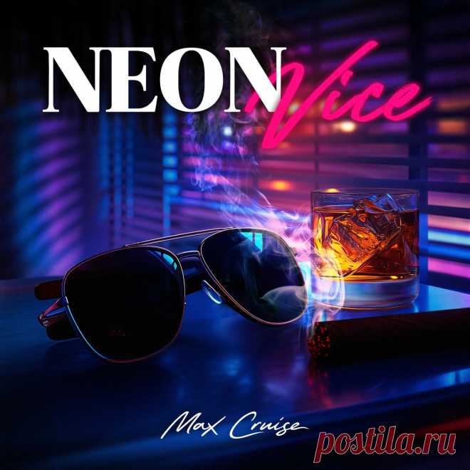 Max Cruise - Neon Vice (2025) 320kbps / FLAC