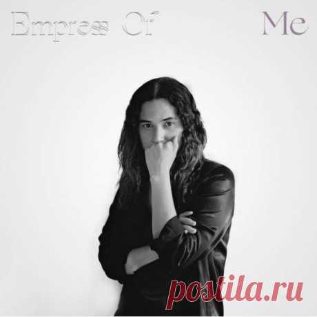 Empress Of – Me – Обреченная на романтизм | Soulplay Radio Blog - Музыкальный Блог