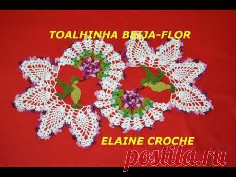 TOALHINHA BEIJA-FLOR EM CROCHÊ - 1ª PARTE - YouTube