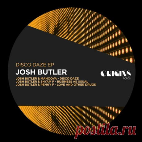 Josh Butler – Disco Daze EP [ORIGINS082]