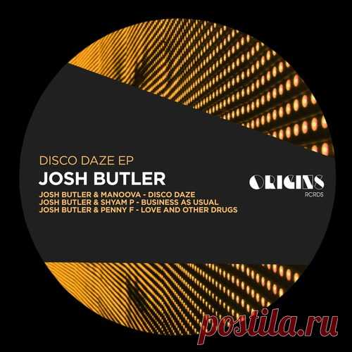 Josh Butler – Disco Daze EP [ORIGINS082]