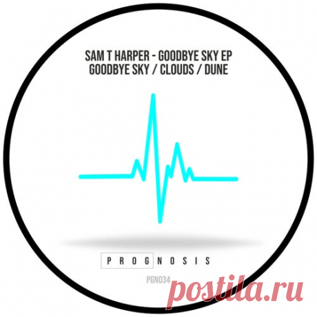 Sam T Harper - Goodbye Sky EP [Prognosis]
