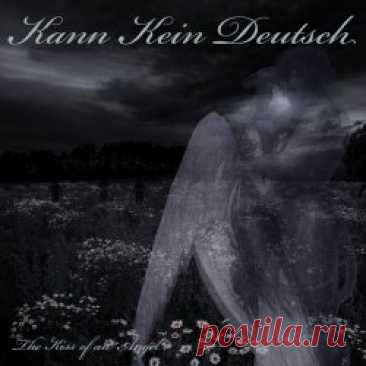 Kann Kein Deutsch - The Kiss Of An Angel (2024) [Single] Artist: Kann Kein Deutsch Album: The Kiss Of An Angel Year: 2024 Country: Germany Style: Post-Punk, Darkwave, Gothic Rock