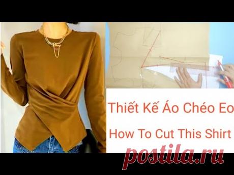 Thiết Kế Áo Chéo Eo Đẹp| How To Cut A Shirt